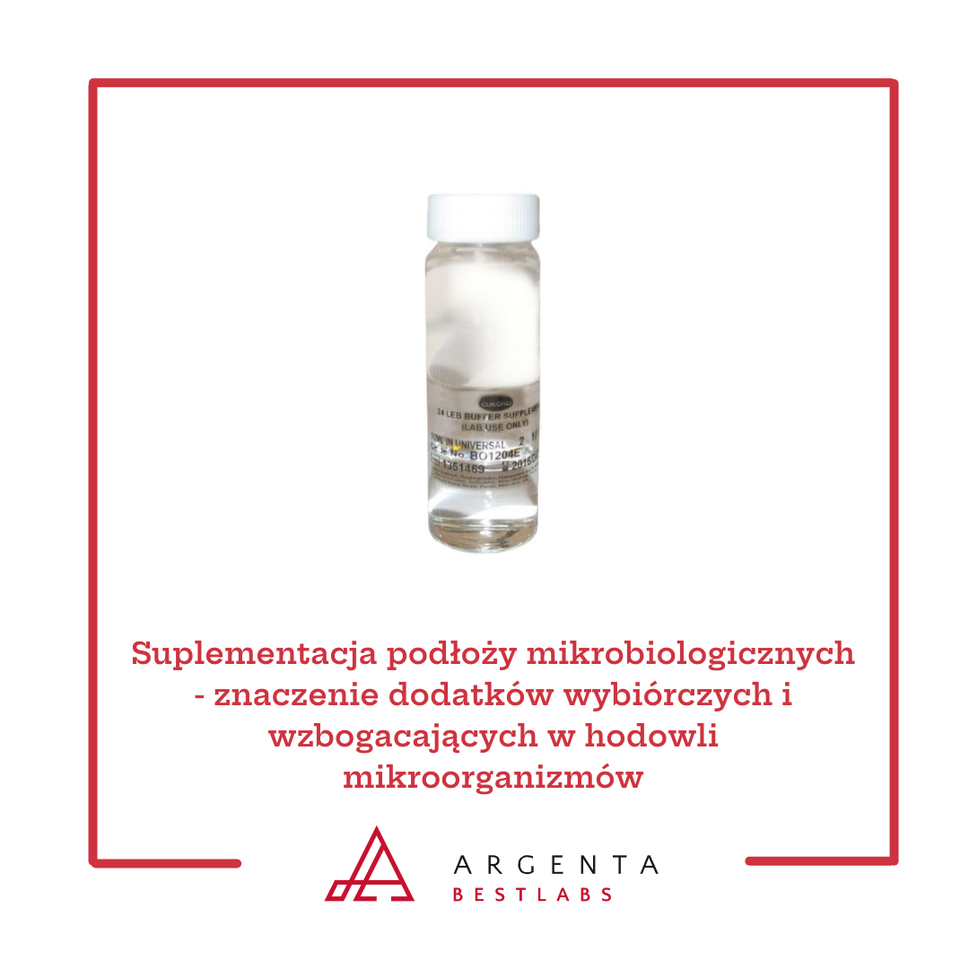 Suplementacja podłoży mikrobiologicznych: znaczenie dodatków wybiórczych i wzbogacających w hodowli mikroorganizmów